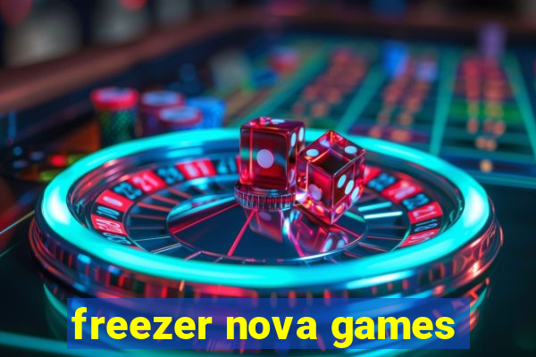 freezer nova games